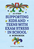 Supporting Kids and Teens with Exam Stress in School: A Workbook