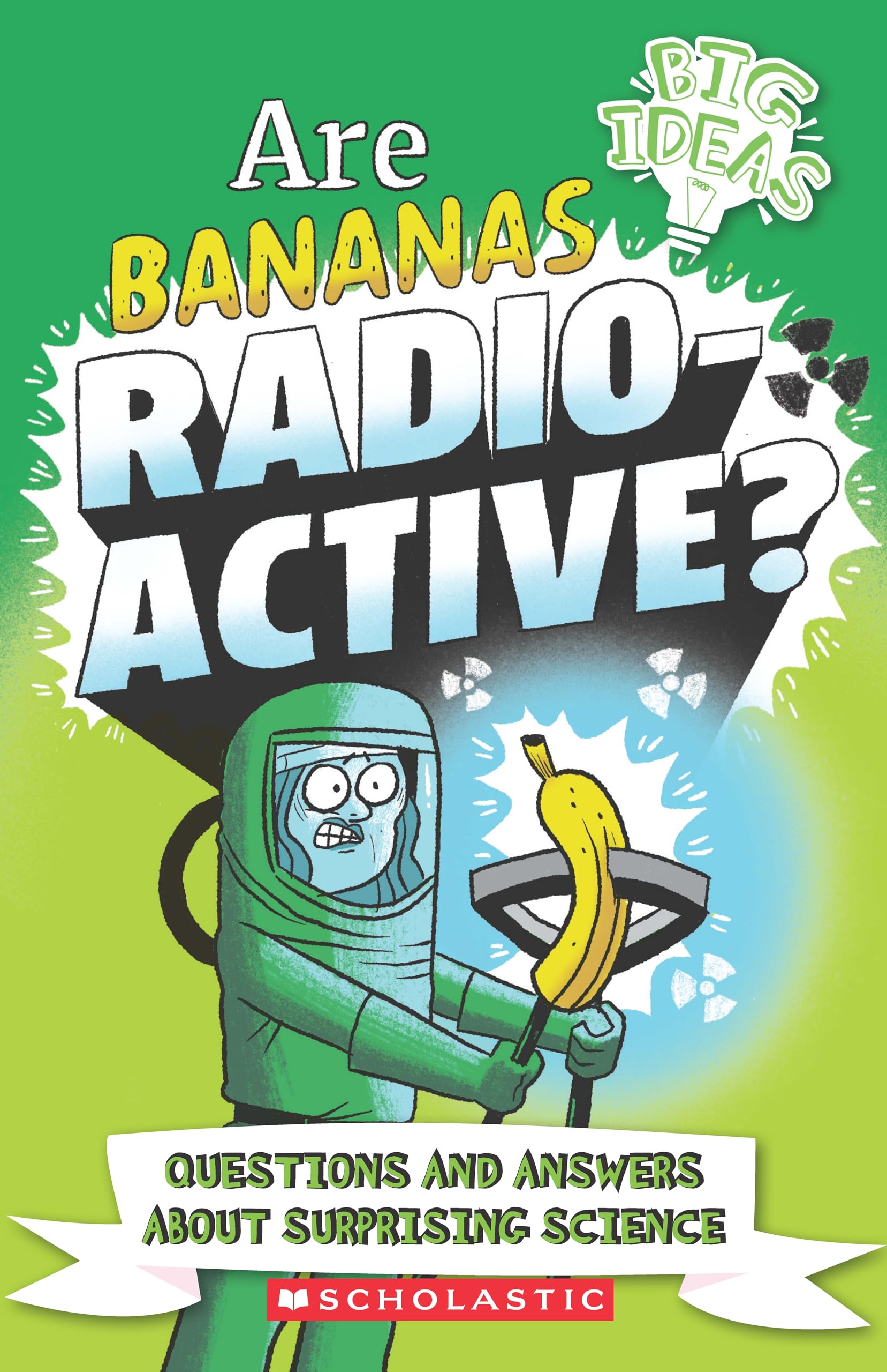 Big Ideas! : Are Bananas Radioactive?