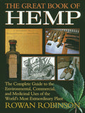 The Great Book of Hemp: The Complete Guide to the Environmental, Commercial, and Medicinal Uses of the Worlds Most Extraordinar