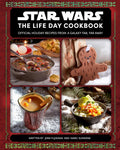 Star Wars: The Life Day Cookbook: Official Holiday Recipes From a Galaxy Far, Far Away (Star Wars Holiday Cookbook, Star Wars Ch