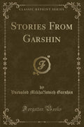 Stories from Garshin (Classic Reprint)
