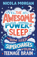 The Awesome Power of Sleep: How Sleep SuperCharges Your Teenage Brain