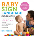 Baby Sign Language Made Easy: 101 Signs to Start Communicating with Your Child Now (Baby Sign Language Guides)