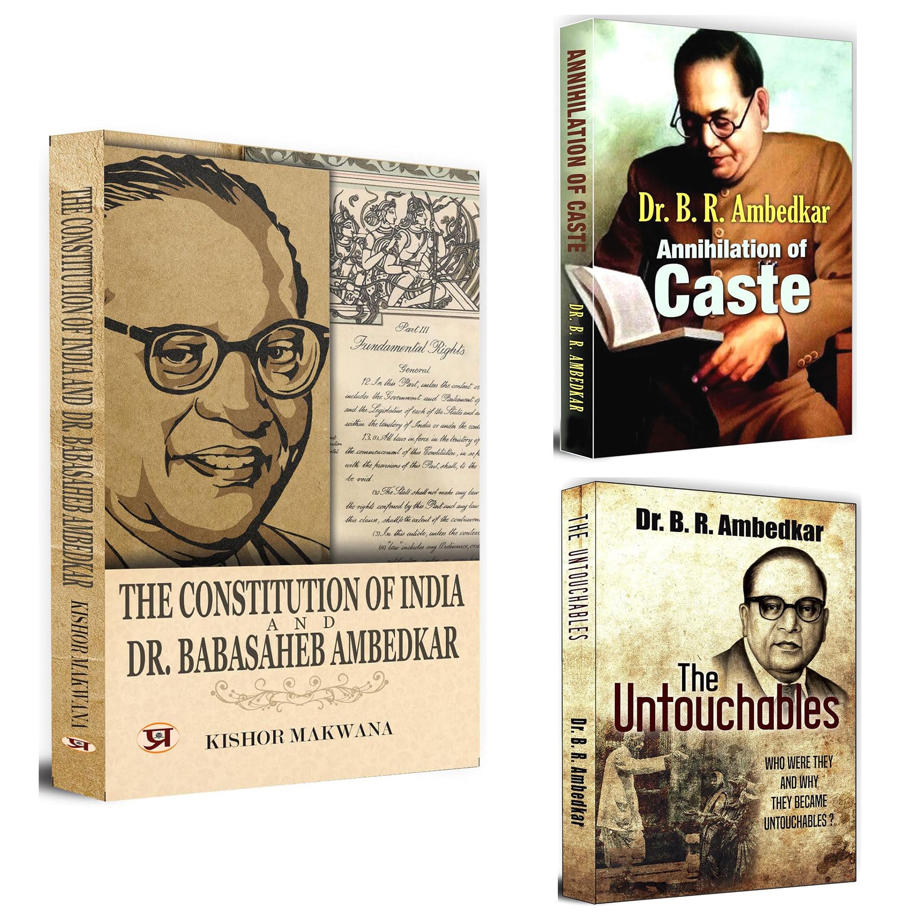 The Constitution Of India And Dr. Babasaheb Ambedkar + Annihilation Of Caste + The Untouchables: Who Were They And Why They Beca