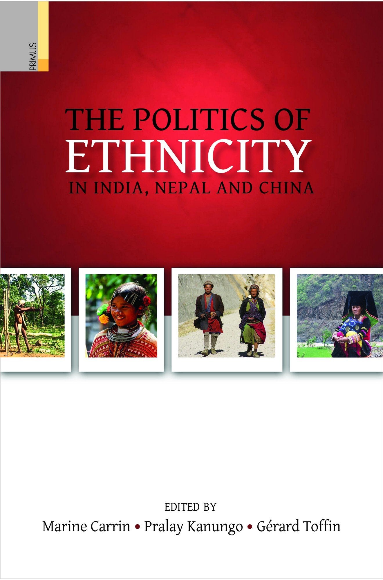 THE POLITICS OF ETHNICITY IN INDIA,NEPAL AND CHINA (PB)