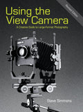 Using The View Camera: A Creative Guide To Large Format Photography