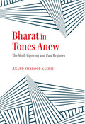 Bharat in Tones Anew: The Modi Upswing and Past Regimes