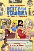 Betty & Veronica: The Bond of Friendship (Betty and Veronica, 1)