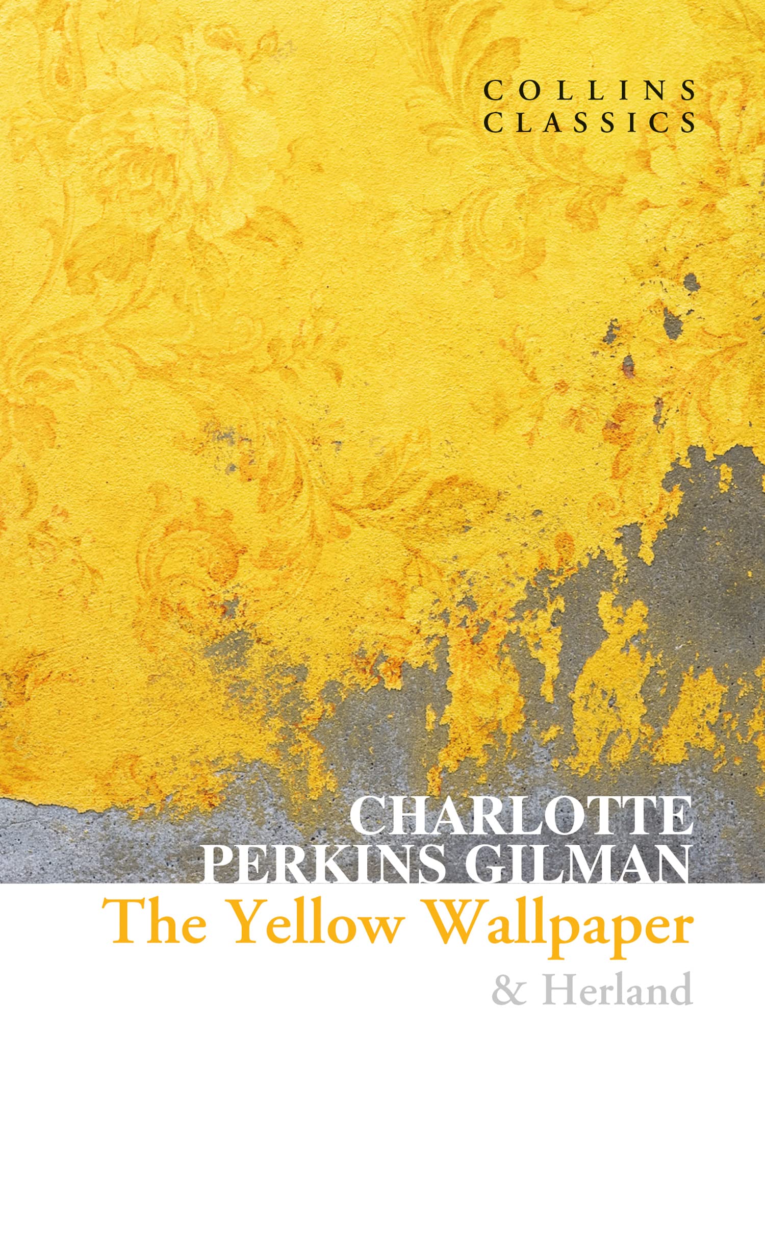 The Yellow Wallpaper & Herland: An influential feminist empowering book for modern times (Collins Classics)
