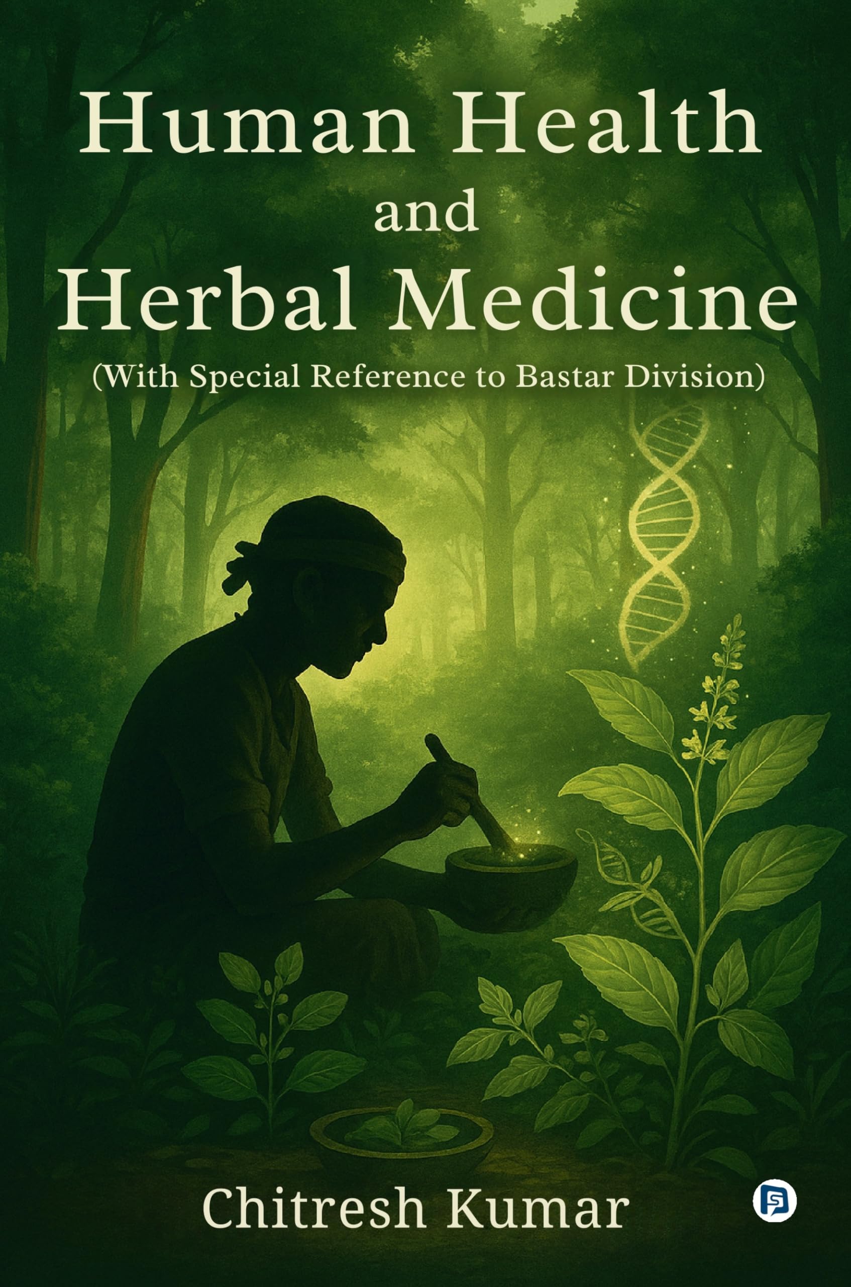 Human Health and Herbal Medicine (With Special Reference to Bastar Division)