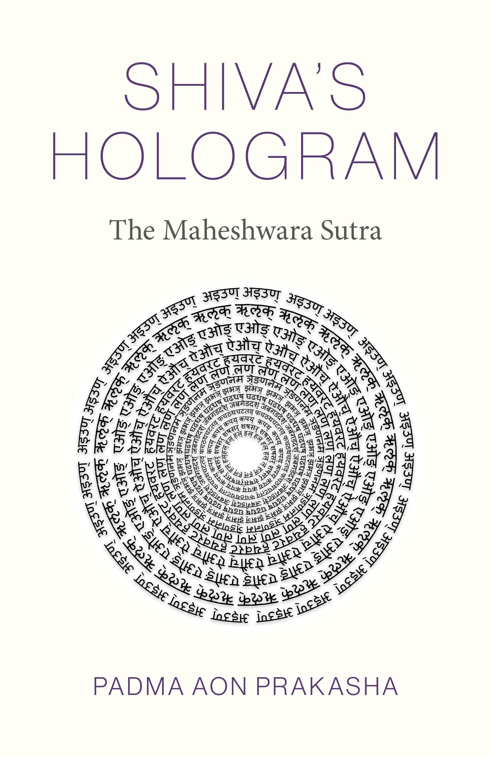 Shivas Hologram: The Maheshwara Sutra
