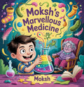Mokshs Marvellous Medicine (Full Color)