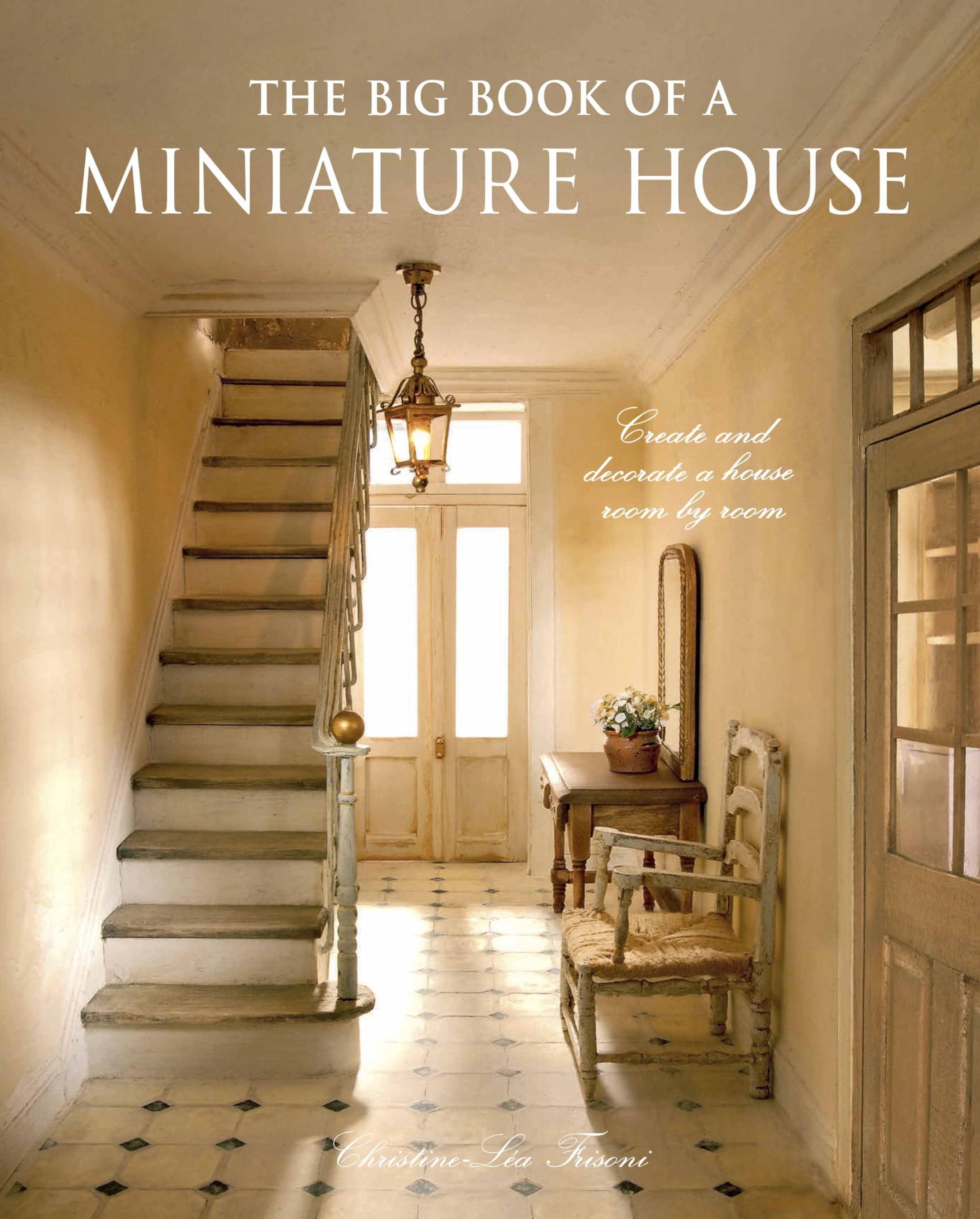 The Big Book of a Miniature House: Create and decorate a house room by room