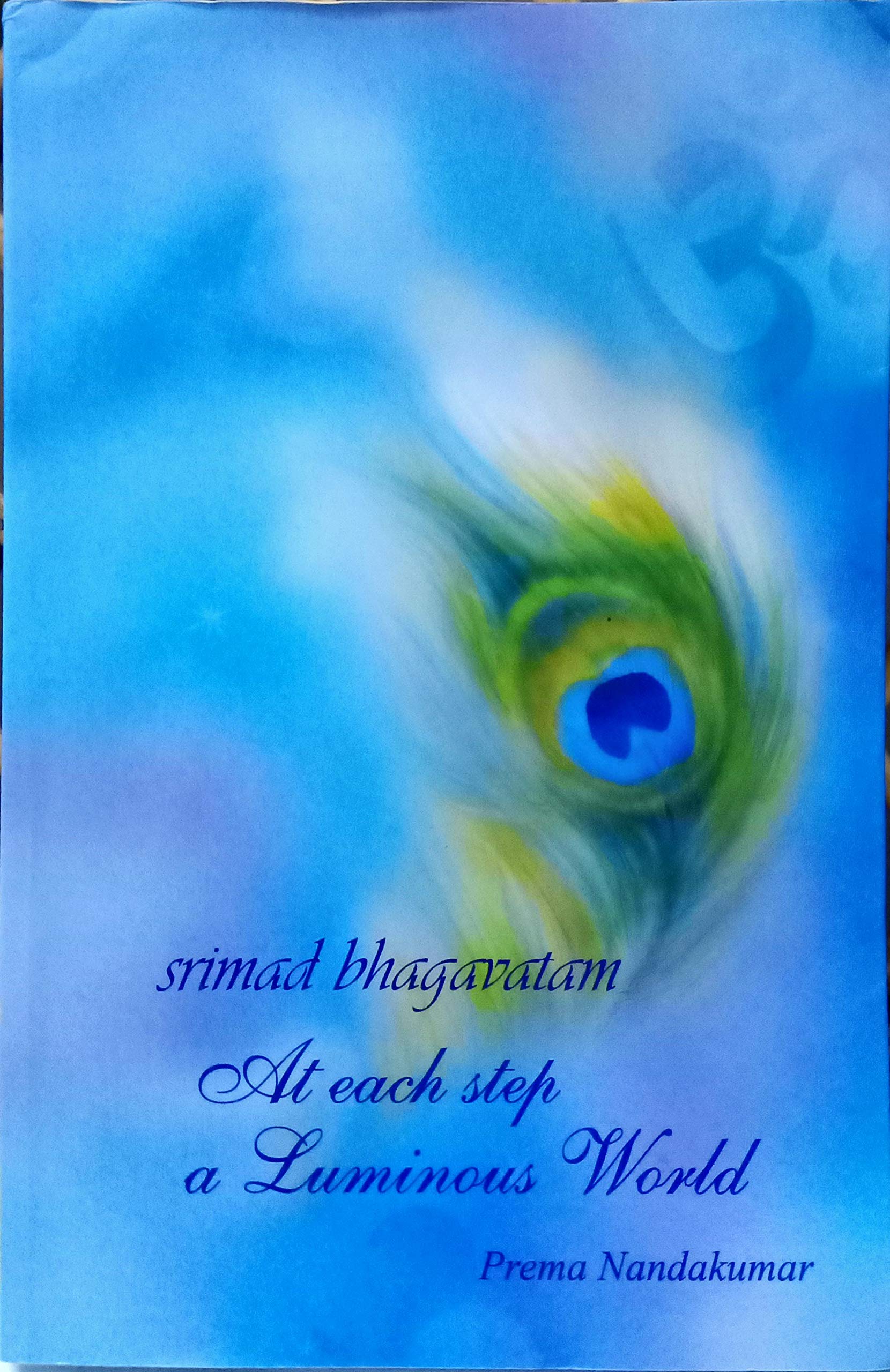 Srimad Bhagavatam  At Each Step a Luminous World