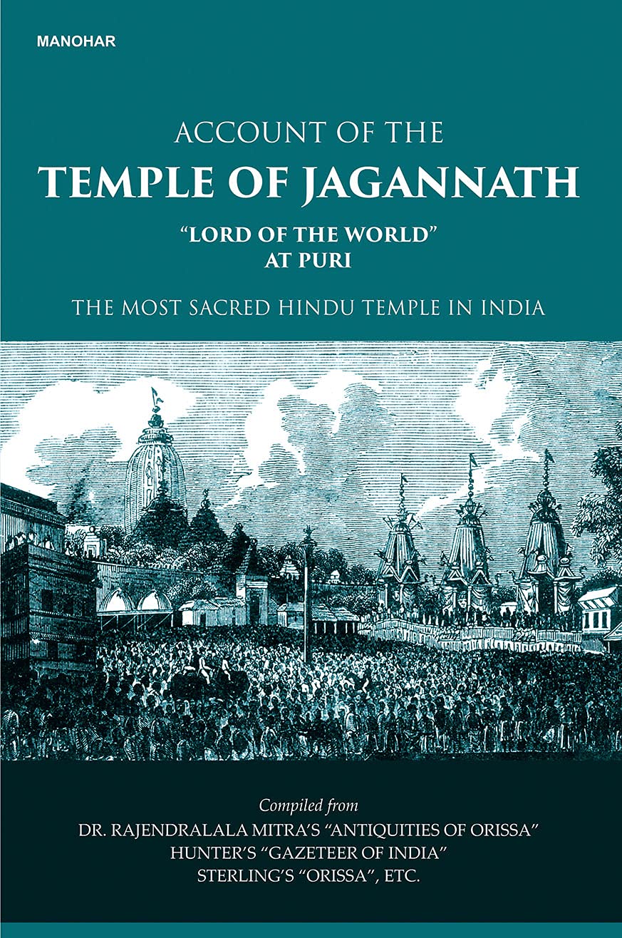 Account of the Temple of Jagannath: Lord of the World at Puri, The Most Sacred Hindu Temple in India