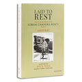 Laid to Rest: The Controversy Over Subhas Chandra Boses Death: The Controversy Over Subhas Chandra Boses Death