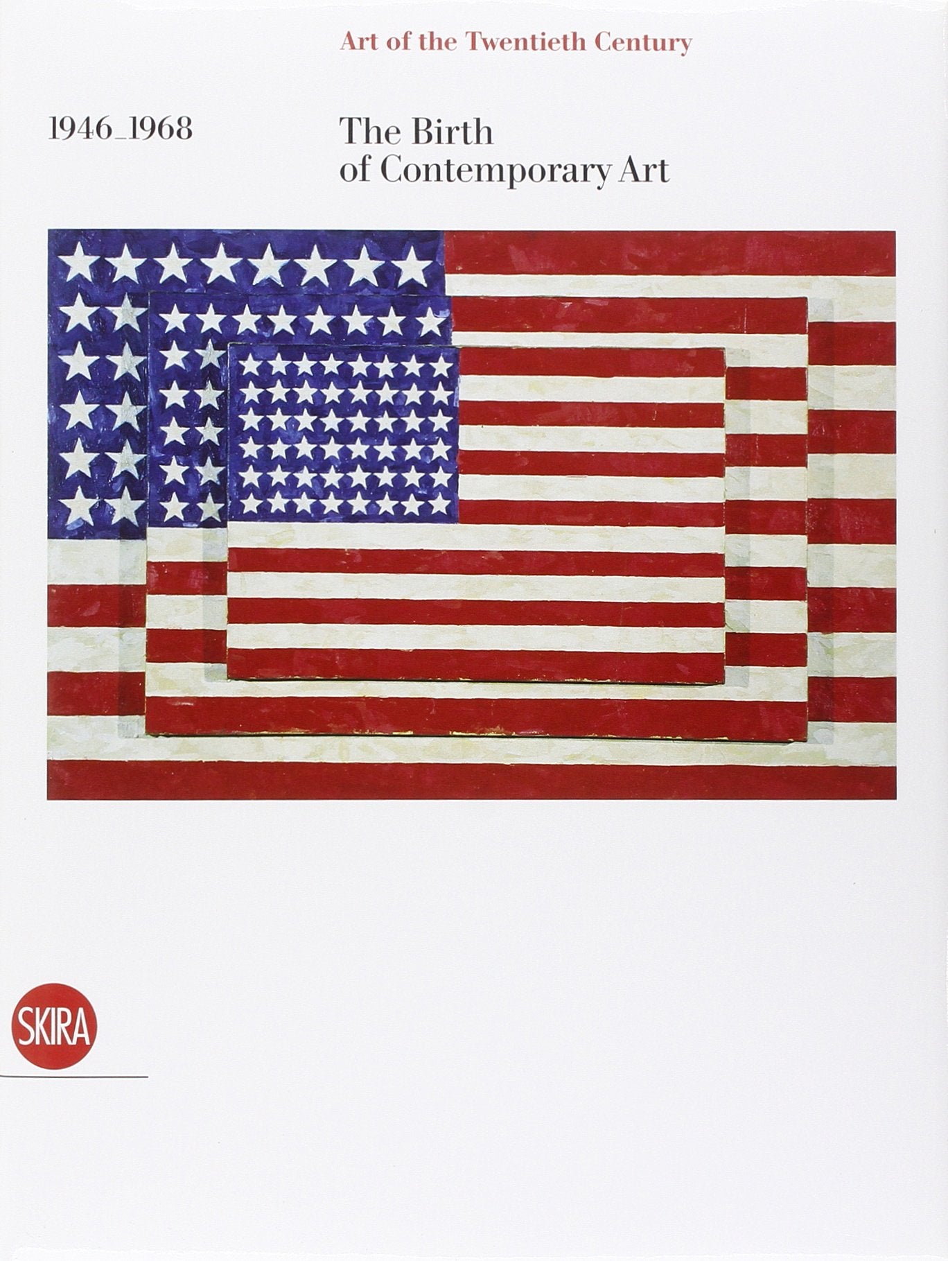 Art of the Twentieth Century, Volume III: 19461968 The Birth of Contemporary Art