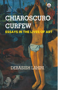 Chiaroscuro Curfew: Essays in the Lives of Art