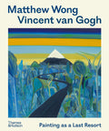 Matthew Wong  Vincent van Gogh: Painting as a Last Resort