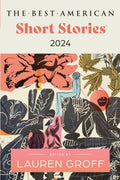The Best American Short Stories 2024: A Literary Collection of Daring Short Stories  Selected by Bestselling Author Lauren Grof