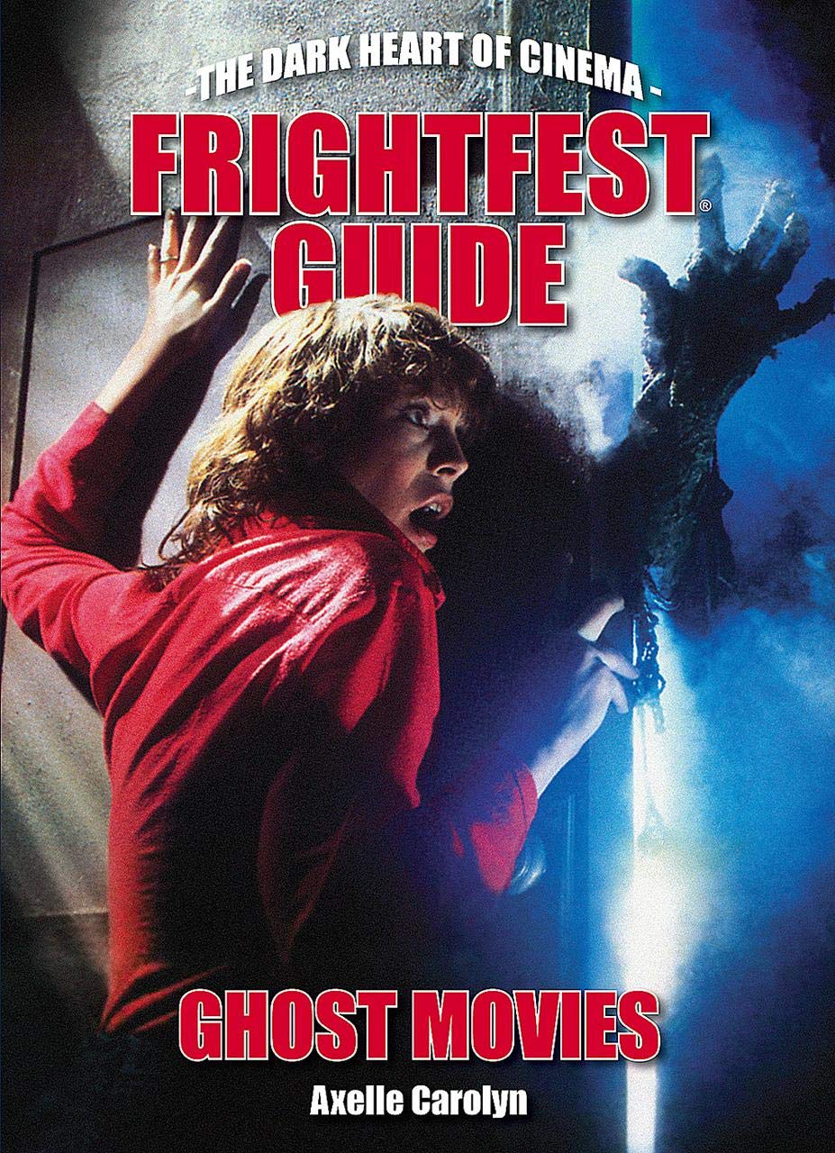 FrightFest Guide to Ghost Movies (The Dark Heart of Cinema, 3)