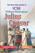 The New Way Guide to William Shakespeares Julius Caesar for ICSE Class 9