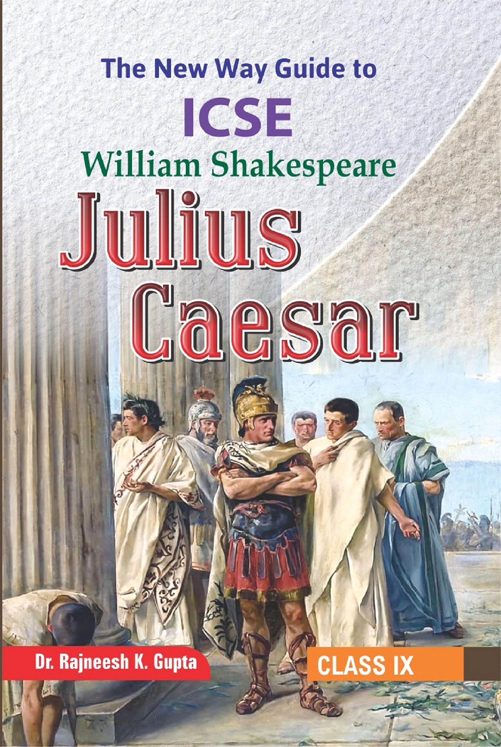 The New Way Guide to William Shakespeares Julius Caesar for ICSE Class 9