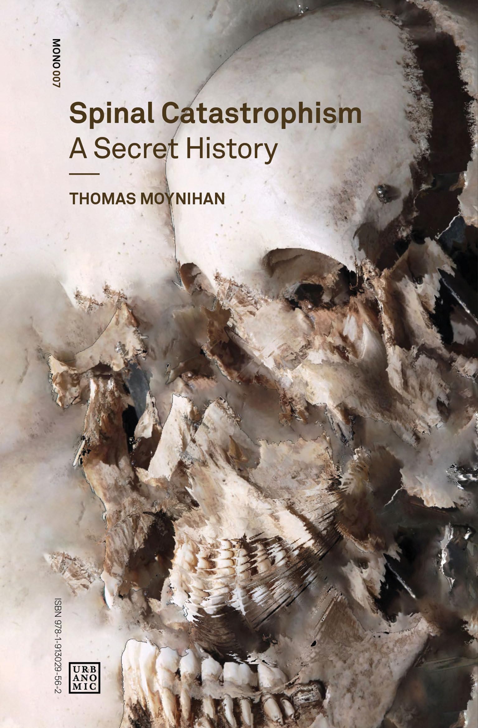 Spinal Catastrophism: A Secret History (Urbanomic / Mono)