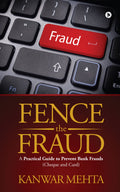Fence the Fraud:A practical guide To Prevent Bank Frauds (Cheque and Card)