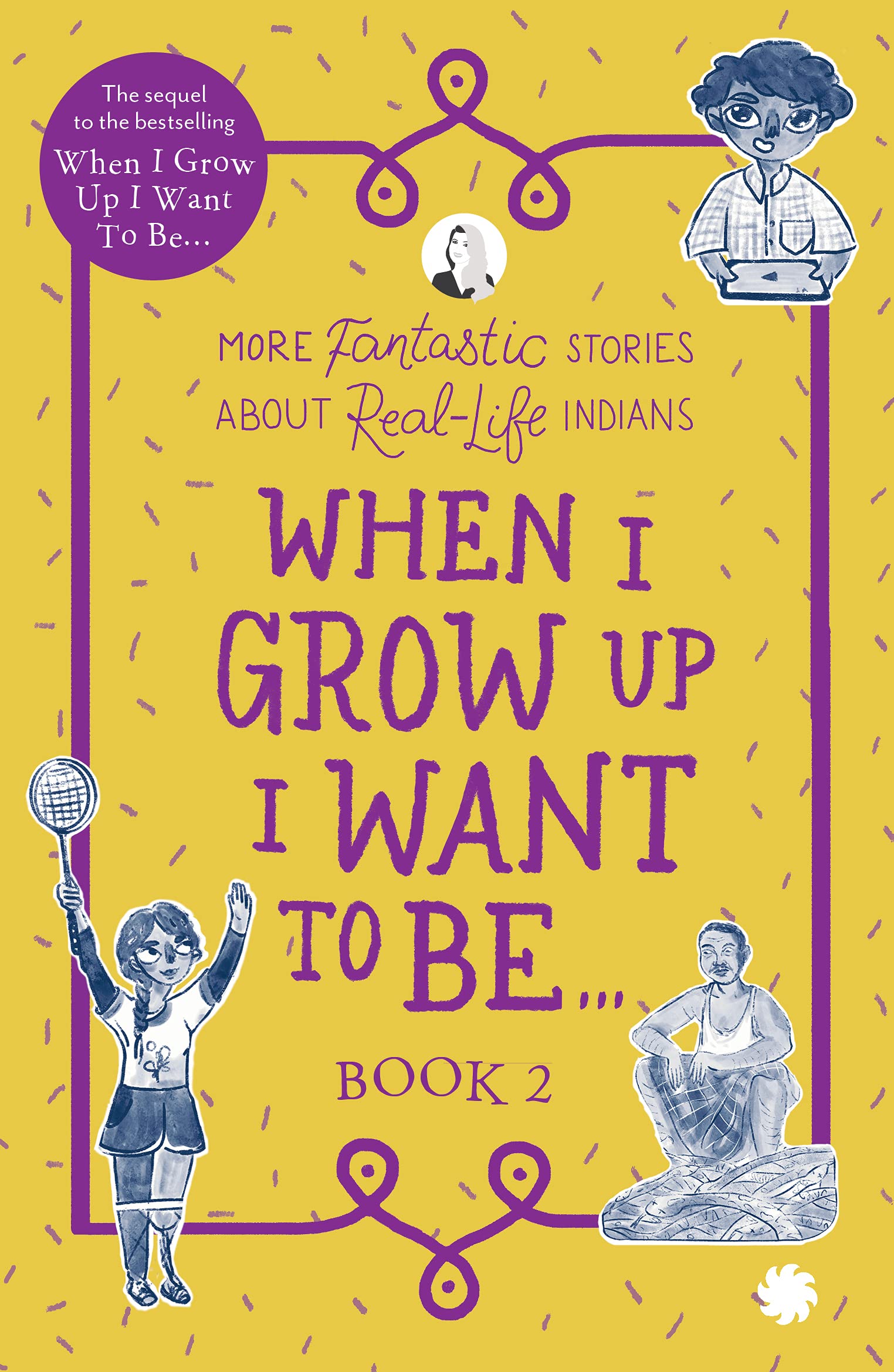 WHEN I GROW UP I WANT TO BE BOOK 2 : More fantastic stories about reallife Indians