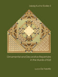 Ornamental And Decorative Repertoire In The Murals Of Kizil (Leipzig Kucha Studies 5)