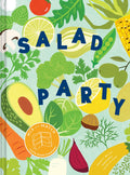Salad Party: Mix and Match to Make 3,375 Fresh Creations (Salad Recipe Cookbook, Healthy Meal Prep Ideas)