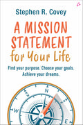 A Mission Statement for Your Life: Find Your Purpose, Choose Your Goals, Achieve Your Dreams (English)