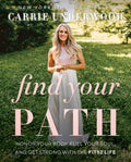 Find Your Path: Carrie Underwoods Journey to Optimal Health, Embracing the Fit52 Lifestyle, and Balancing Fame, Fitness, and Fa