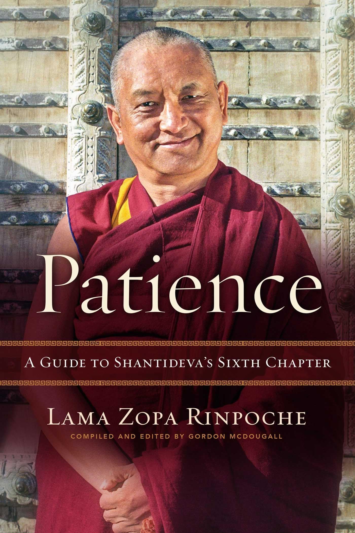 Patience: A Guide to Shantidevas Sixth Chapter