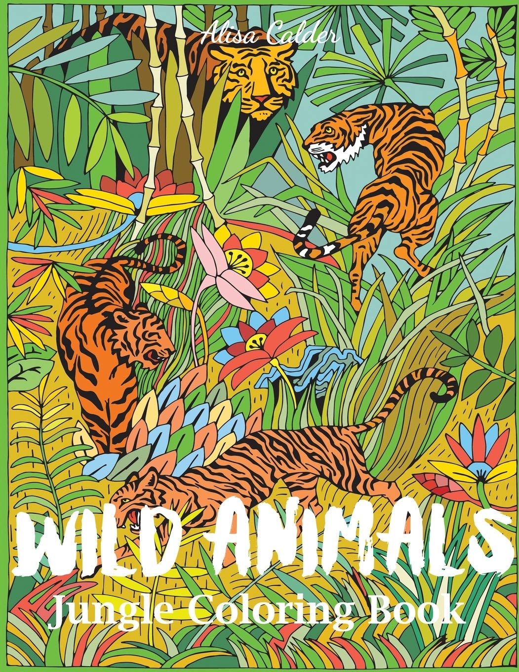 Wild Animals Jungle Coloring Book: An Animal Coloring Book For Adults (Animal Coloring Books)