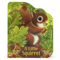 A Little Squirrel  An AnimalShaped Childrens Board Book, Ages 15