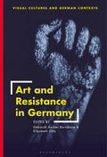 Art And Resistance In Germany (Visual Cultures And German Contexts)