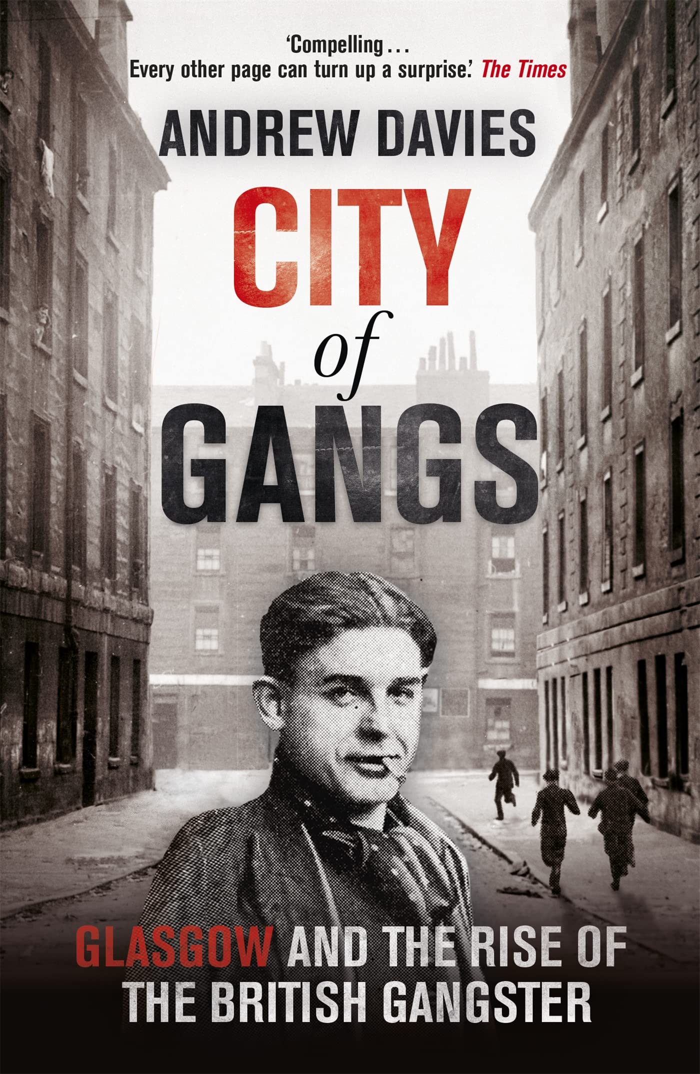 City Of Gangs: Glasgow And The Rise Of The British Gangster