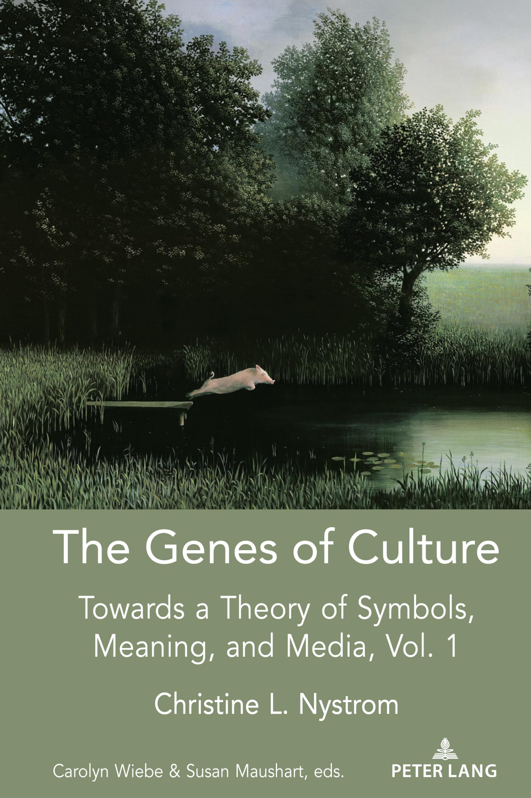 The Genes of Culture: Towards a Theory of Symbols, Meaning, and Media, Volume 1: 6 (Understanding Media Ecology)