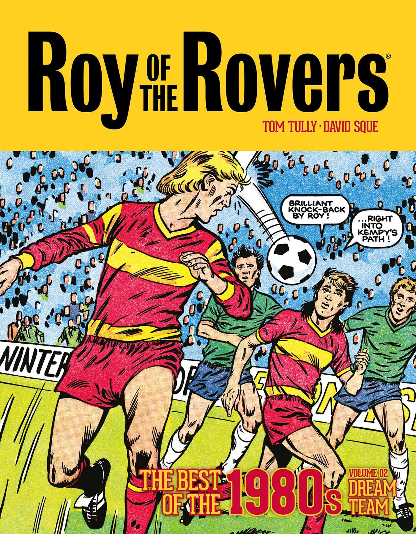 Roy of the Rovers: The Best of the 1980s Volume 2: Dream Team (Roy of the Rovers  Classics)