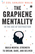 The Graphene Mentality: In the Age of Distraction: Build Mental Strength to Dream, Dare, and Deliver