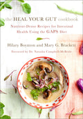 The Heal Your Gut Cookbook: NutrientDense Recipes for Intestinal Health Using the GAPS Diet