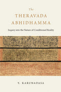 The Theravada Abhidhamma: Inquiry into the Nature of Conditioned Reality
