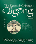 The Root of Chinese Qigong 3rd. ed.: Secrets for Health: Secrets for Health, Longevity, and Enlightenment (Qigong Foundation)