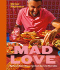 Mad Love: Big Flavors Made to Share, from South Asia to the West IndiesA Cookbook