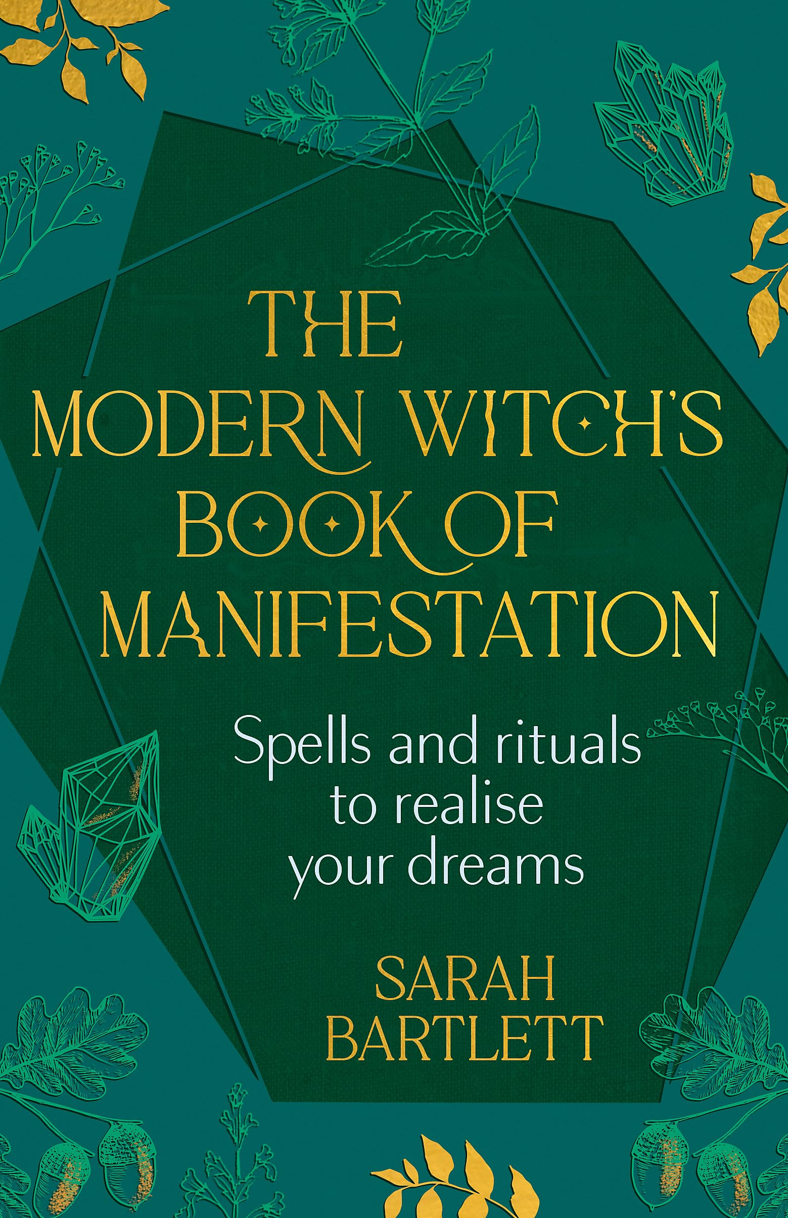 The Modern WitchS Book Of Manifestation: Spells And Rituals To Realise Your Dreams