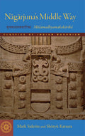 Nagarjunas Middle Way: Mulamadhyamakakarika (Classics of Indian Buddhism)