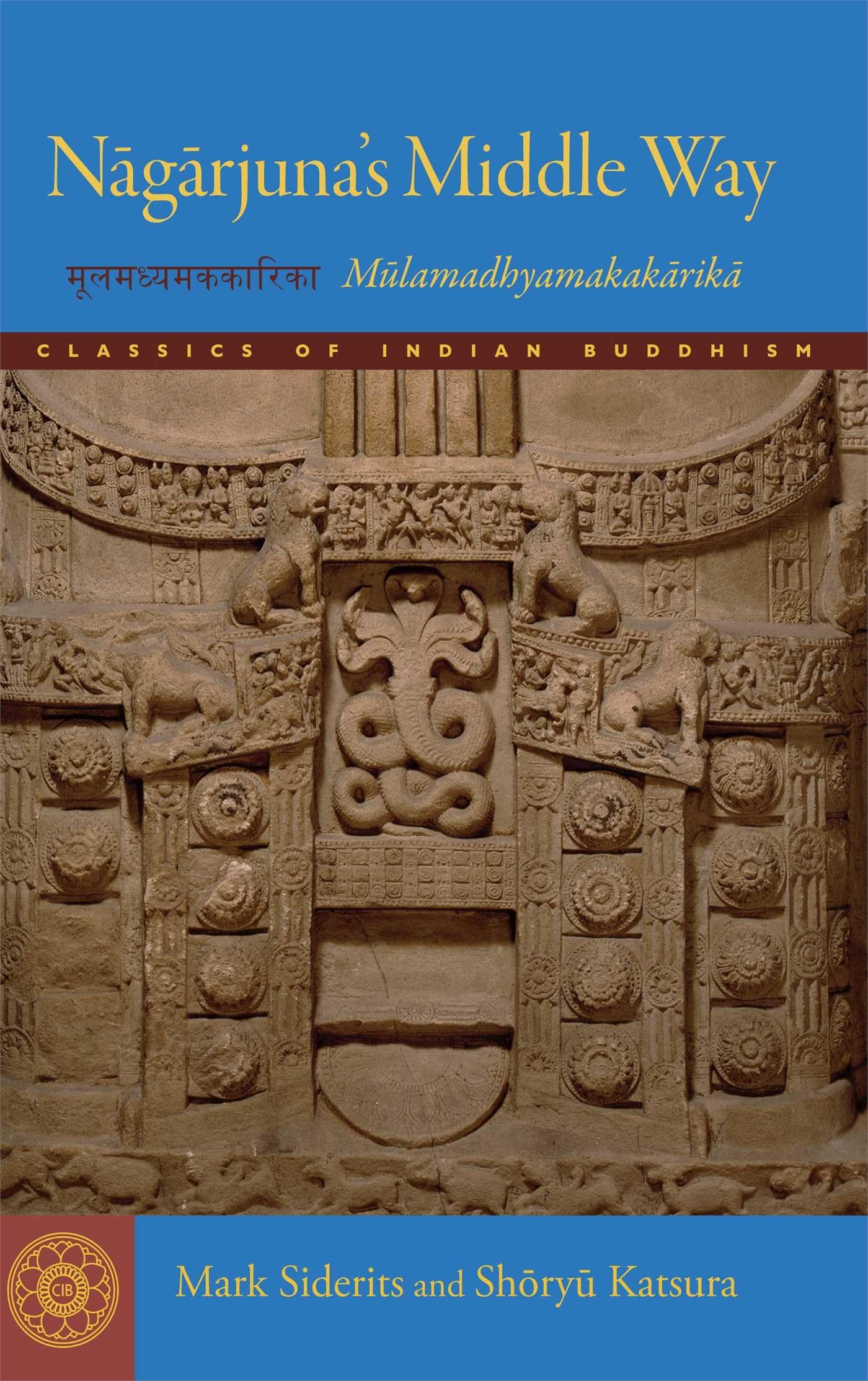 Nagarjunas Middle Way: Mulamadhyamakakarika (Classics of Indian Buddhism)