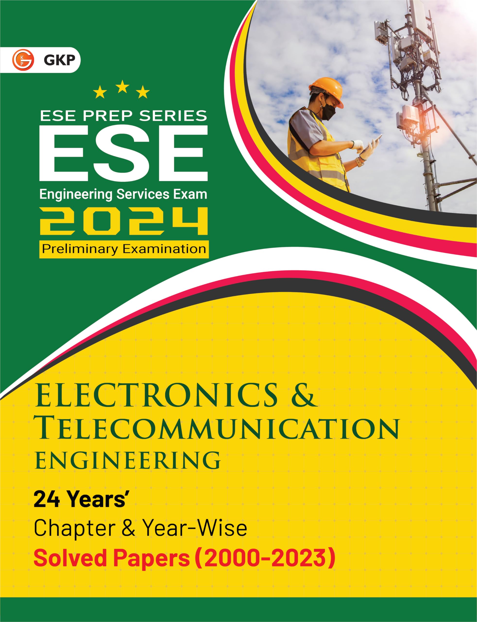 Gkp Upsc Ese 2024 : Electronics & Telecommunication Engineering  Chapter Wise & Year Wise Solved Papers 20002023